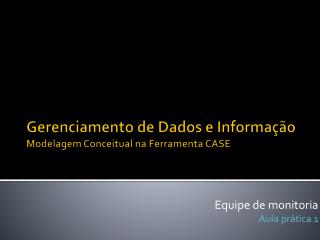 Gerenciamento de Dados e Informação Modelagem Conceitual na Ferramenta CASE