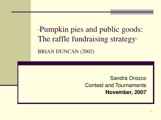 “ Pumpkin pies and public goods: The raffle fundraising strategy ” BRIAN DUNCAN (2002)