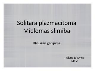 Solitāra plazmacitoma Mielomas slimība Klīniskais gadījums