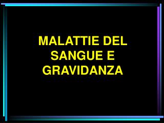 MALATTIE DEL SANGUE E GRAVIDANZA