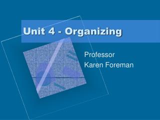 Unit 4 - Organizing