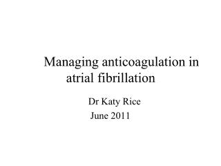 Managing anticoagulation in 		atrial fibrillation