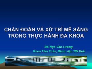 CHẨN ĐOÁN VÀ XỬ TRÍ MÊ SẢNG TRONG THỰC HÀNH ĐA KHOA