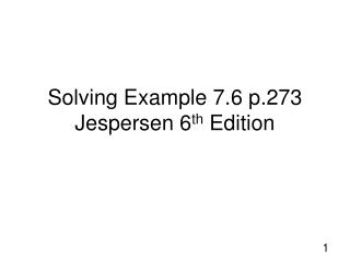 Solving Example 7.6 p.273 Jespersen 6 th Edition