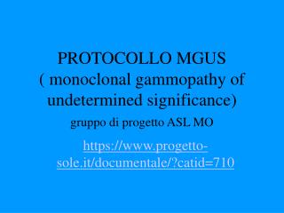 PROTOCOLLO MGUS ( monoclonal gammopathy of undetermined significance) gruppo di progetto ASL MO