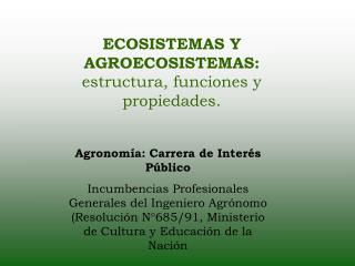 ECOSISTEMAS Y AGROECOSISTEMAS: estructura, funciones y propiedades.