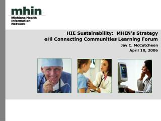 HIE Sustainability: MHIN’s Strategy eHi Connecting Communities Learning Forum