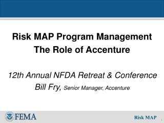 Risk MAP Program Management The Role of Accenture 12th Annual NFDA Retreat &amp; Conference
