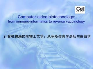 Computer-aided biotechnology: from immuno-informatics to reverse vaccinology
