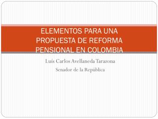 ELEMENTOS PARA UNA PROPUESTA DE REFORMA PENSIONAL EN COLOMBIA