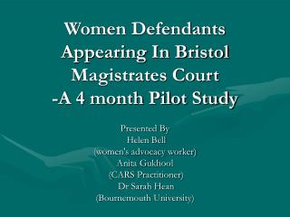 Women Defendants Appearing In Bristol Magistrates Court -A 4 month Pilot Study