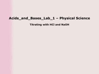 Acids_and_Bases_Lab_1 – Physical Science Titrating with HCl and NaOH