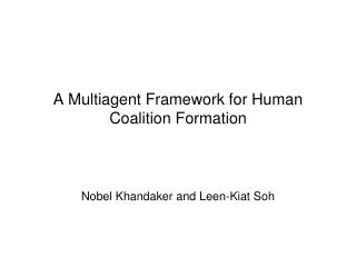 A Multiagent Framework for Human Coalition Formation