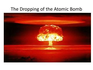 The Dropping of the Atomic Bomb