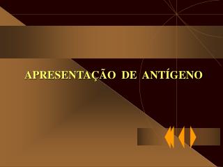 APRESENTAÇÃO DE ANTÍGENO