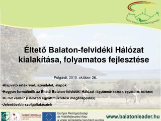 Éltető Balaton-felvidéki Hálózat kialakítása, folyamatos fejlesztése