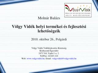 Molnár Balázs Völgy Vidék helyi termékei és fejlesztési lehetőségeik 2010. október 26., Polgárdi