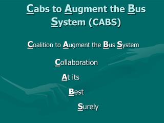 C abs to A ugment the B us S ystem (CABS)