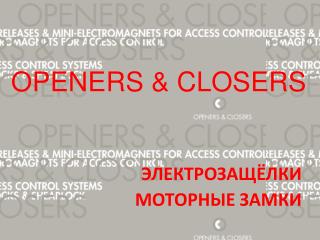 OPENERS &amp; CLOSERS