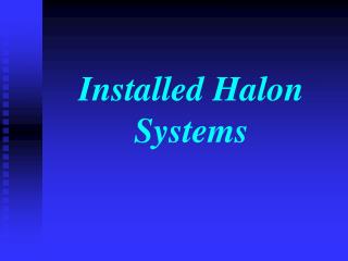 Installed Halon Systems