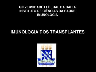 UNIVERSIDADE FEDERAL DA BAHIA INSTITUTO DE CIÊNCIAS DA SAÚDE IMUNOLOGIA