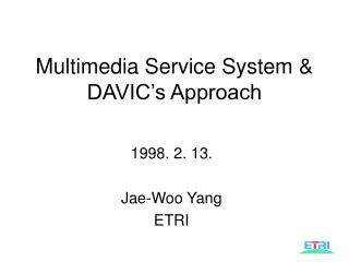 Multimedia Service System &amp; DAVIC’s Approach