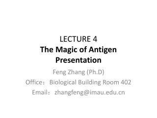 LECTURE 4 The Magic of Antigen Presentation