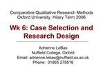 Comparative Qualitative Research Methods Oxford University, Hilary Term 2006 Wk 6: Case Selection and Research Design