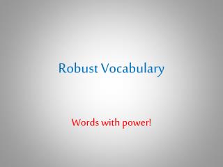 Robust Vocabulary