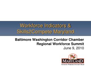 Workforce Indicators &amp; Skills2Compete Maryland