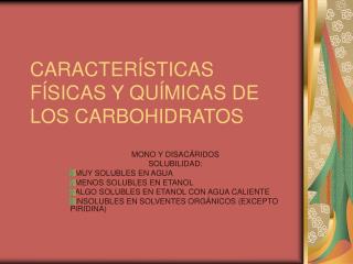 CARACTERÍSTICAS FÍSICAS Y QUÍMICAS DE LOS CARBOHIDRATOS