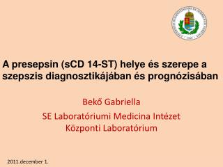 A presepsin (sCD 14-ST) helye és szerepe a szepszis diagnosztikájában és prognózisában