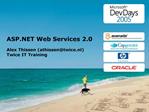 ASP Web Services 2.0 Alex Thissen athissentwice.nl Twice IT Training