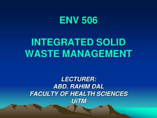 ENV 506 INTEGRATED SOLID WASTE MANAGEMENT