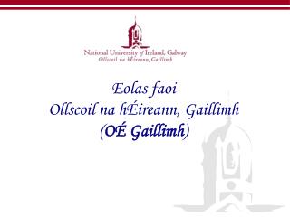 Eolas faoi Ollscoil na hÉireann, Gaillimh ( OÉ Gaillimh )