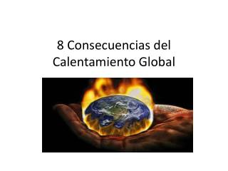 8 Consecuencias del Calentamiento Global