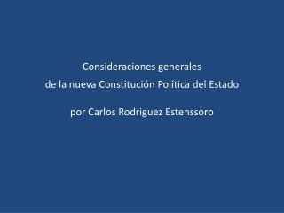 Consideraciones generales de la nueva Constitución Política del Estado por Carlos Rodriguez Estenssoro