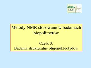 Metody NMR stosowane w badaniach biopolimerów Cz ęść 3: Badania strukturalne oligonukleotydów