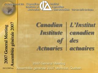 2007 General Meeting Assemblée générale 2007 Montréal, Québec