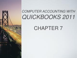 COMPUTER ACCOUNTING WITH QUICKBOOKS 2011 CHAPTER 7