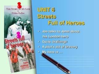 UNIT 6 Streets Full of Heroes