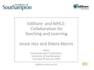EdShare and MHLS: Collaboration for Teaching and Learning Jessie Hey and Debra Morris MHLS