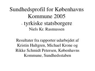 Sundhedsprofil for Københavns Kommune 2005 - tyrkiske statsborgere Niels Kr. Rasmussen
