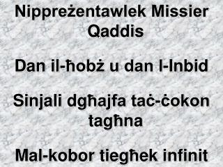 Nippreżentawlek Missier Qaddis Dan il-ħobż u dan l-Inbid Sinjali dg ħ ajfa taċ-ċokon tag ħ na