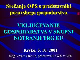 Krško, 5. 10. 2001 mag. Cveto Stantič, predstavnik GZS v OPS