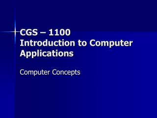 CGS – 1100 Introduction to Computer Applications
