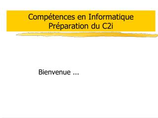 Compétences en Informatique Préparation du C2i