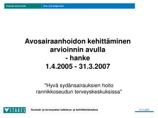 Avosairaanhoidon kehittäminen arvioinnin avulla - hanke 1.4.2005 - 31.3.2007