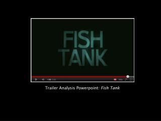 Trailer Analysis Powerpoint: Fish Tank