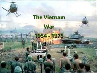 The Vietnam War 1954 - 1975